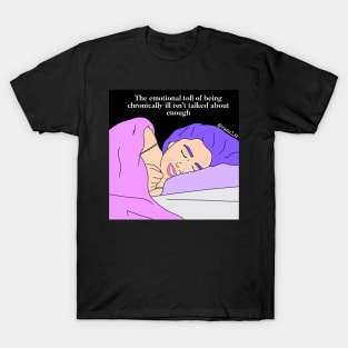 “the emotional toll of being chronically ill isn’t talked about enough” T-Shirt